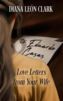 To Eduardo Casas: Love Letters from Your Wife