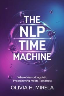 NLP Time Machine: Where Neuro-Linguistic Programming Meets Tomorrow