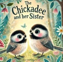 Chickadee and Her Sister : The Magic Little Chest of Tales