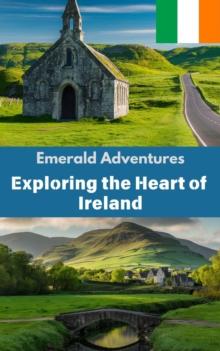 Emerald Adventures : Exploring the Heart of Ireland