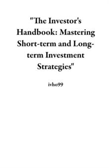 "The Investor's Handbook: Mastering Short-term and Long-term Investment Strategies"