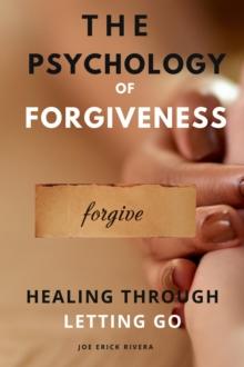 Psychology of Forgiveness:Healing Through Letting Go