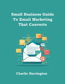 Small Business Guide to Email Marketing that Converts