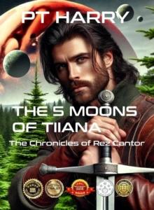 5 Moons of Tiiana (The Chronicles of Rez Cantor)