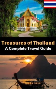 Treasures of Thailand : A Complete Travel Guide