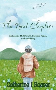 Next Chapter: Embracing Midlife with Purpose, Peace, and Possibility