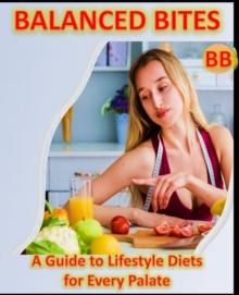 Balanced Bites A Guide to Lifestyle Diets for Every Palate