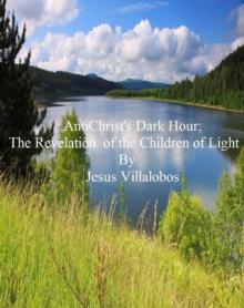 AntiChrist's Dark Hour The Revelation of the Children of Light : AntiChrist's Birth, #4