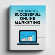 Your Guide to a Successful Online Marketing ? Ebook : 03