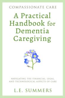 Compassionate Care A Practical Handbook For Dementia Caregiving