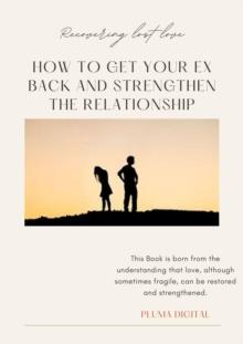 Recovered Lost Love: How to Get Your Ex Back and Strengthen the Relationship