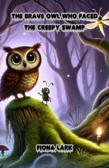 Brave Owl Who Faced the Creepy Swamp : Halloween Series