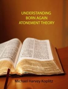 Understanding Born Again Atonement Theory