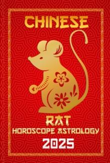 Rat Chinese Horoscope 2025 : Chinese Horoscopes & Astrology Secrets for 2025, #1