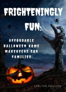 Frighteningly Fun: Affordable Halloween Home Makeovers for Families