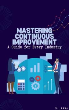 Mastering Continuous Improvement: A Guide for Every Industry