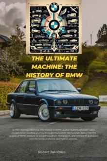 Ultimate Machine: The History of BMW