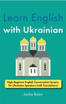 Learn English with Ukrainian: High-Beginner English Conversation lessons for Ukrainian Speakers (with Translations)