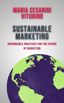 Sustainable Marketing: Responsible Practices for the Future of Marketing : Marketing 360(deg): The Power of Modern Marketing