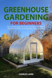 Greenhouse Gardening For Beginners