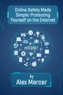 Online Safety Made Simple: Protecting Yourself on the Internet : The Digital Confidence Collection, #1