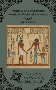 Potions and Practices: Medical Wisdom in Ancient Egypt