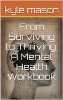 From surviving to thriving: A mental health workbook