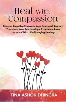 Heal With Compassion : The Magic of Self Healing, #8