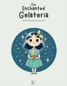 Enchanted Gelateria And Other Bilingual Italian-English Stories for Kids