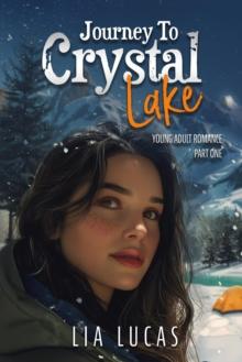 Journey to Crystal Lake - Part One : YA Romance, #1