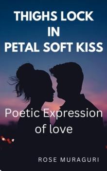 Thighs Lock in Petal Soft Kiss - Poetic Expression of Love