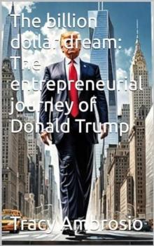 billion dollar dream: The entrepreneurial journey of Donald Trump : business