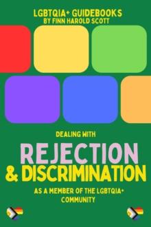 Dealing with Rejection and Discrimination as a member of the LGBTQIA+ Community : LGBTQIA+ Guidebooks