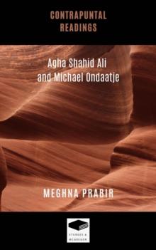 Contrapuntal Readings: Agha Shahid Ali and Michael Ondaatje