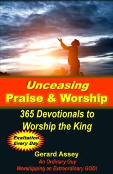 Unceasing Praise & Worship  365 Days to Worship the King