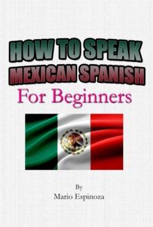 How To Speak Mexican Spanish | For Beginners