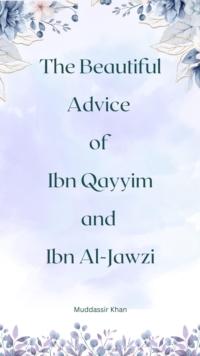 Beautiful Advice of Ibn Qayyim and Ibn Al-Jawzi