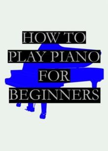 How To Play Piano | For Beginners