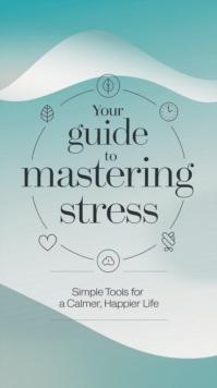 Your Guide to Mastering Stress