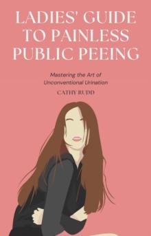 Ladies' Guide to Painless Public Peeing: Mastering the Art of Unconventional Urination