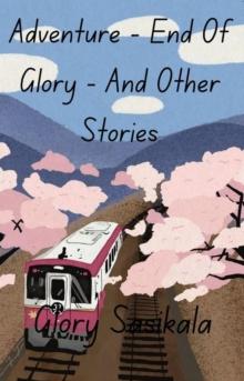 Adventure - End Of Glory - And Other Stories : Sundays With Glory Sasikala, #1