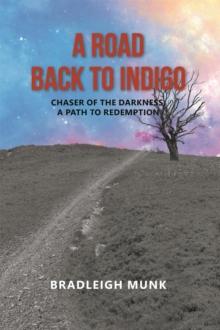 Road Back to Indigo: Chaser of the Darkness, a Path to Redemption