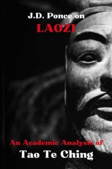 J.D. Ponce on Laozi: An Academic Analysis of Tao Te Ching : Taoism Series, #1