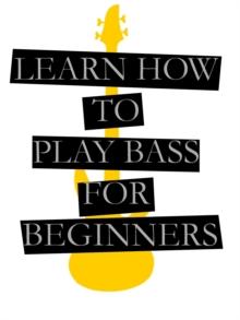 Learn How To Play Bass For Beginners