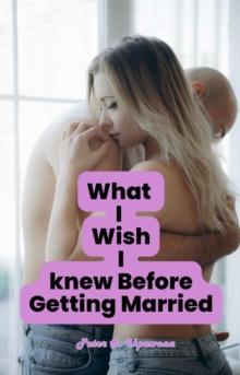 What I Wish I Knew Before Getting Married : Marriage Mantters, #1