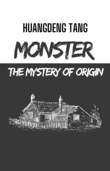 Monster:The Mystery of Origin : Monster Origins Series, #1