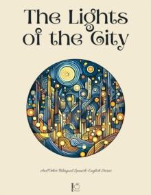 Lights of the City And Other Bilingual Spanish-English Stories