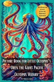 Picture Book for Little Octopus's  - Oren the Giant Pacific Octopus Wizard : Picture Books, #12