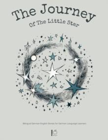 Journey Of The Little Star:  Bilingual German-English Stories for German Language Learners