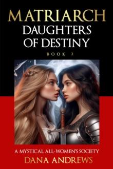 Daughters Of Destiny : The Matriarch Chronicles, #1